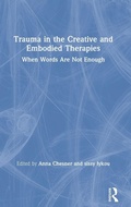 Cover: Trauma in the Creative and Embodied Therapies - Routledge