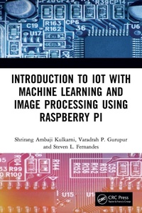 Enlarge image Cover: Introduction to IoT with Machine Learning and Image Processing using Raspberry Pi - Chapman & Hall/CRC