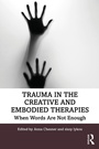 Cover: Trauma in the Creative and Embodied Therapies - Routledge