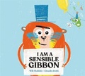 Cover: I Am A Sensible Gibbon - Hodder Children's Books