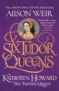 Cover: Six Tudor Queens: Katheryn Howard, The Tainted Queen - Headline Review