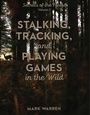 Cover: Stalking, Tracking, and Playing Games in the Wild - The Lyons Press