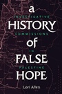 Cover: A History of False Hope - Stanford University Press