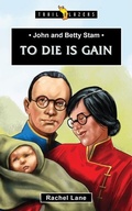Cover: John and Betty Stam: To Die is Gain - Christian Focus 4Kids