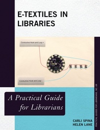 Enlarge image Cover: E-Textiles in Libraries - Rowman & Littlefield Publishers