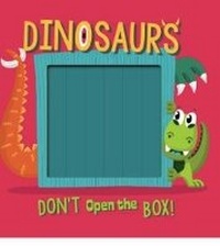 Enlarge image Cover: Don't Open the Box! Dinosaurs - Bookoli Limited