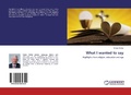 Cover: What I wanted to say - LAP Lambert Academic Publishing