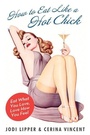 Cover: How to Eat Like a Hot Chick - HarperCollins