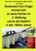 Cover: maritime gelbe Reihe bei J&uuml;rgen Ruszkowski / Bootsmann Kurt Kr&uuml;ger erinnert sich an seine Fahrten im 2. Weltkrieg, an seinen Einsatz als Soldat in den Ardennen, die Kriegsgefangenschaft und an die Seefahrt in den 1950er Jahren - Kurt Kr&uuml;ger - epubli