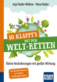 Abbildung von: So klappt's mit dem Welt-Retten: Kompakt-Ratgeber - Mankau Verlag