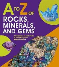 Enlarge image Cover: to Z of Rocks, Minerals and Gems - Words & Pictures