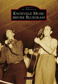 Cover: Knoxville Music before Bluegrass - Arcadia Publishing