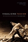 Cover: Visualizing Fascism - Duke University Press Books