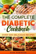 Cover: The Complete Diabetic Cookbook: Over 500 Delicious Recipes - Lulu.com