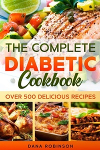 Enlarge image Cover: The Complete Diabetic Cookbook: Over 500 Delicious Recipes - Lulu.com