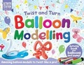 Cover: Twist and Turn Balloon Modelling - Two Windmills Limited
