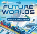 Cover: Lonely Planet Kids Future Worlds - Lonely Planet Kids