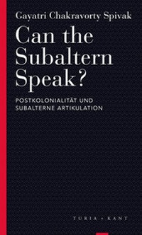 Abbildung von: Can the Subaltern Speak? - Turia + Kant