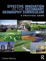 Cover: Effective Innovation in the Secondary Geography Curriculum - Routledge