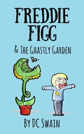 Cover: Freddie Figg & the Ghastly Garden - Freddie Figg