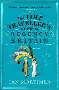 Enlarge image Cover: The Time Traveller's Guide to Regency Britain - Vintage Digital