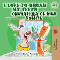 Abbildung von: I Love to Brush My Teeth (English Bulgarian Bilingual Book) - English Bulgarian Bilingual Collection
