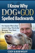 Cover: I Know Why Dog Is GOD Spelled Backwards - Tail Wiggle, LLC