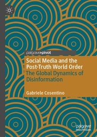 Abbildung von: Social Media and the Post-Truth World Order - Palgrave Pivot