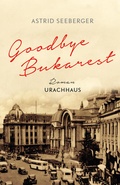 Cover: Goodbye, Bukarest - Urachhaus