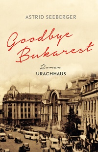 Abbildung von: Goodbye, Bukarest - Urachhaus