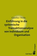 Cover: Einf&uuml;hrung in die systemische Transaktionsanalyse von Individuum und Organisation - Carl-Auer Verlag