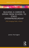 Cover: Building a Career in Opera from School to Stage: Operapreneurship - Routledge