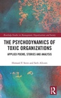 Cover: The Psychodynamics of Toxic Organizations - Routledge