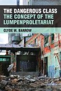 Cover: The Dangerous Class - The University of Michigan Press