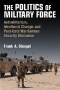Cover: The Politics of Military Force - The University of Michigan Press