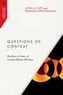 Cover: Questions of Context - Reading a Century of German Mission Theology - IVP Academic