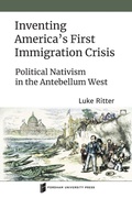 Cover: Inventing America's First Immigration Crisis - Fordham University Press