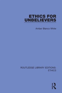 Abbildung von: Ethics for Unbelievers - Routledge