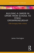 Cover: Building a Career in Opera from School to Stage: Operapreneurship - Routledge