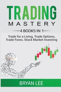 Enlarge image Cover: Trading Mastery- 4 Books in 1 - Lee Digital Ltd. Liability Company