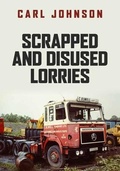 Cover: Scrapped and Disused Lorries - Amberley Publishing