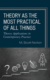 Enlarge image Cover: Theory as the Most Practical of All Things - Rowman & Littlefield Publishers