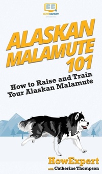 Enlarge image Cover: Alaskan Malamute 101 - HowExpert
