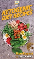 Cover: Ketogenic Diet Recipes - HowExpert
