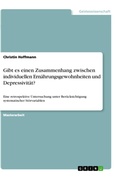 Cover: Gibt es einen Zusammenhang zwischen individuellen Ernaehrungsgewohnheiten und Depressivitaet? - GRIN Verlag