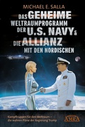 Cover: Das Geheime Weltraumprogramm der U.S. Navy & Die Allianz mit den Nordischen. Kampftruppen f&uuml;r den Weltraum - die wahren Pl&auml;ne der Regierung Trump - AMRA Verlag