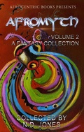 Cover: Afromyth Volume 2: A Fantasy Collection - Afrocentric Books | Mugwump Press