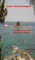 Cover: Noah's Flood Did Take Place: An Examination of the Non Scientific Evidence - Dr. David Tee