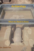 Cover: Archaeology: What You Need to Know - Dr. David Tee