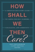 Cover: How Shall We Then Care? - Wipf & Stock Publishers